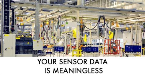 sensor data  meaningless  context bryan sapot
