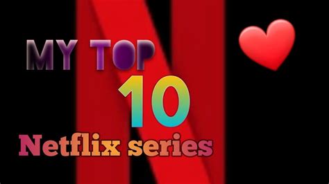 My Top 10 Netflix Series You Should Watch Youtube