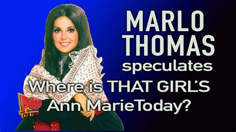 marlo thomas speculates where that girl s ann marie is now youtube