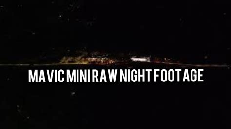 mavic mini raw night footage   light youtube