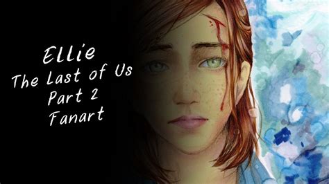 Ellie From The Last Of Us 2 Fanart Youtube
