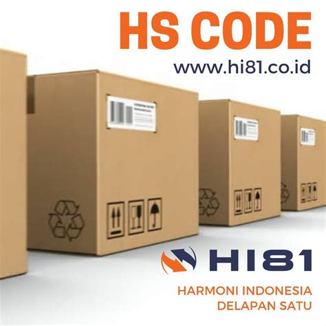 hs code harmonized commodity description  coding system lebih dikenal sebagai harmonized