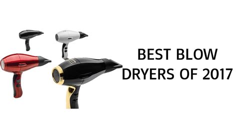 best blow dryer 2017 top blow dryer reviews of 2017