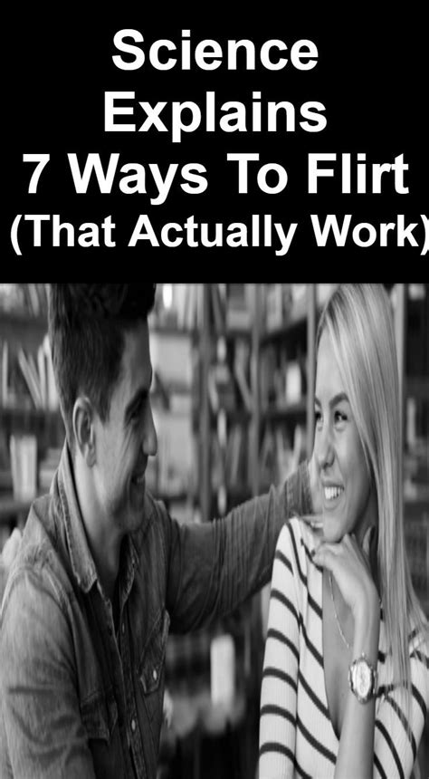 science explains 7 ways to flirt that actually work flirting