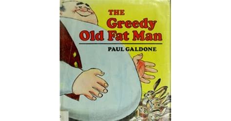 The Greedy Old Fat Man An American Folk Tale By Paul Galdone