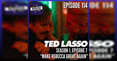 Episode 114 Ted Lasso S01e07 Make Rebecca Great Again Podcastica