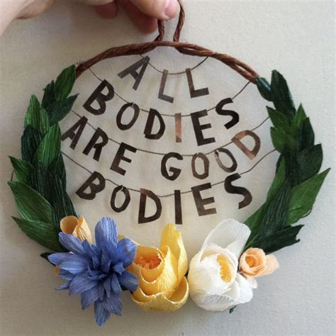 All Bodies Are Good Bodies Flower Wreath 45 40 Flawless Feminist