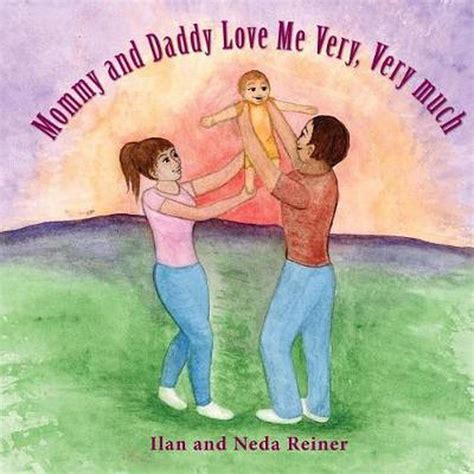 mommy and daddy love me very very much by neda reiner english