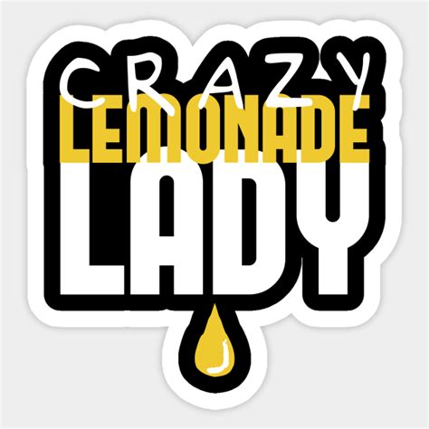 crazy lemonade lady lemonade stand lemonade stand sticker teepublic