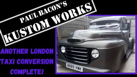 completed london taxi conversion  super cool kustom pick  truck youtube