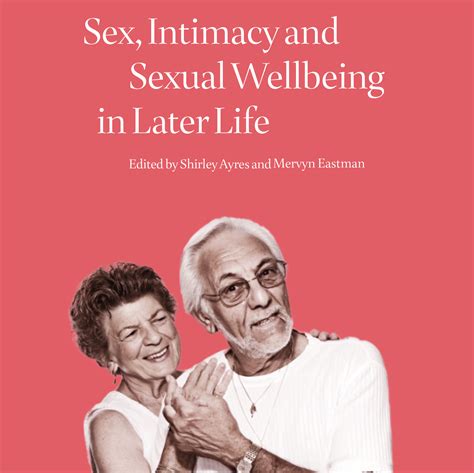 Challenging Ageist Attitudes On Sex Intimacy And Sexual Wellbeing In