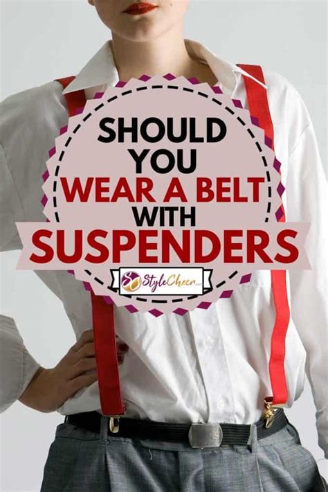 wear  belt  suspenders stylecheercom