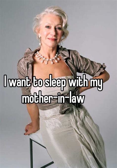 I Want To Sleep With My Mother In Law