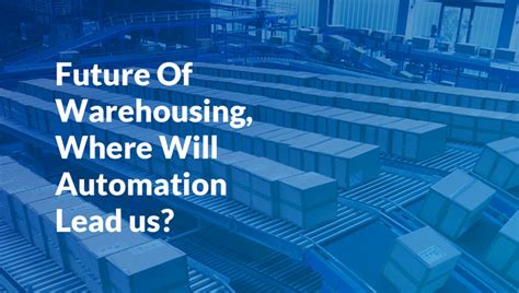 whats  future  warehousing   automation lead  keymas conveyor systems blog