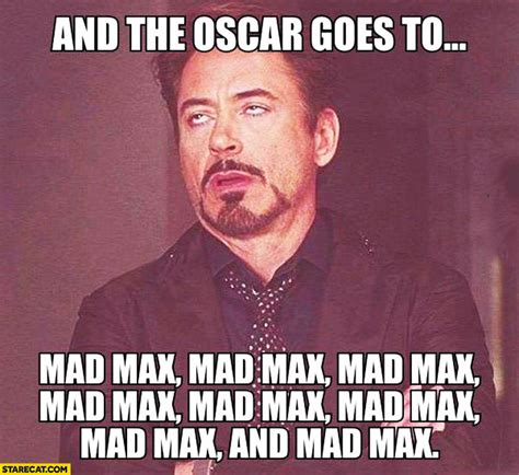 And The Oscar Goes To Mad Max Mad Max Mad Max Meme