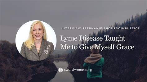 Lyme Disease Taught Me To Give Myself Grace 4word Interview With