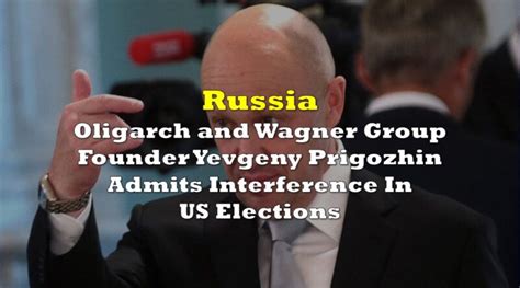 russian oligarch and wagner group founder yevgeny prigozhin admits