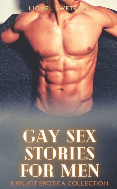 gay sex stories for men explicit erotica collection by lionel swetecok