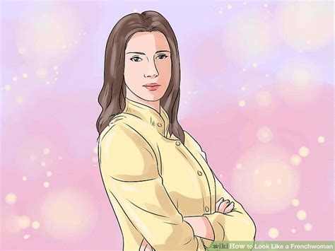 How To Look Like A Frenchwoman 8 Steps With Pictures Wikihow