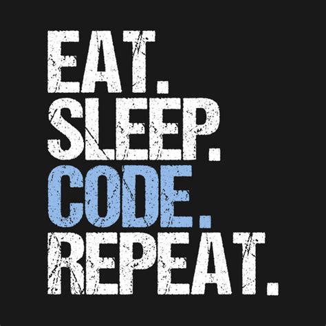 Eat Sleep Code Repeat Eat Sleep Code Repeat T Shirt Teepublic