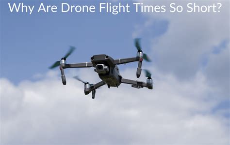 drone flight times  short  reasons  august