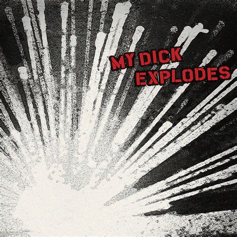 My Dick Explodes Album Cover For My Dick Explodes Origina Flickr