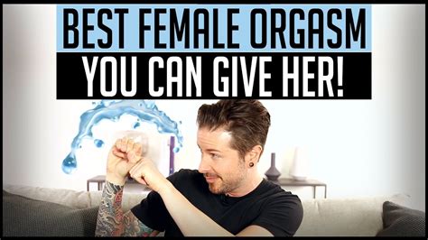 Best Female Orgasm You Can Give Her Youtube