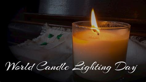 worldwide candle lighting day december   happy days