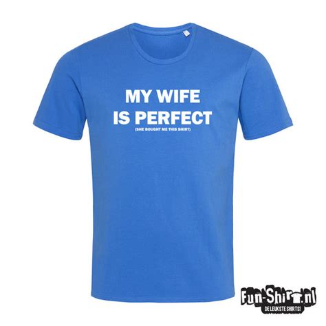 My Wife Is Perfect T Shirt Fun Shirt Nl