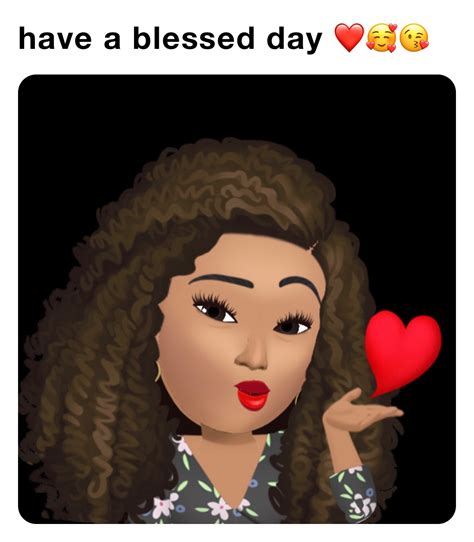 Have A Blessed Day ️🥰😘 Kay Queen21 Memes