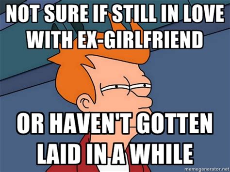 not sure if still in love with ex girlfriend pics