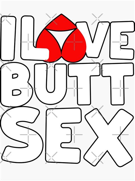 I Love Butt Sex Buttsex Anal Sex Lover T Sticker For Sale By