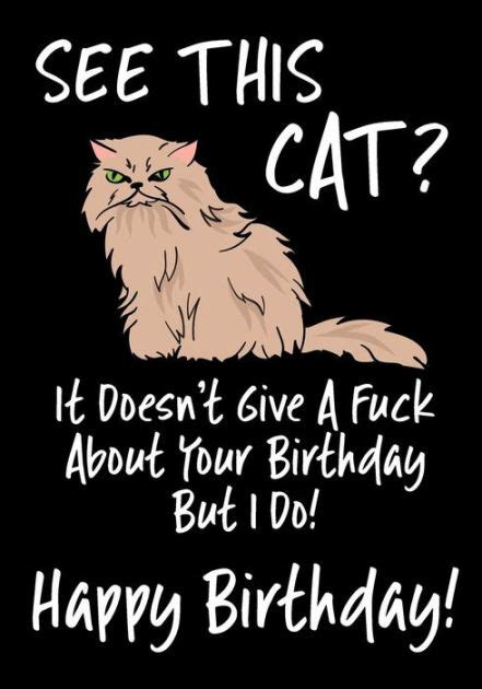See This Cat It Doesn T Give A Fuck About Your Birthday But I Do
