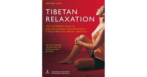 tibetan relaxation the illustrated guide to kum nye massage and