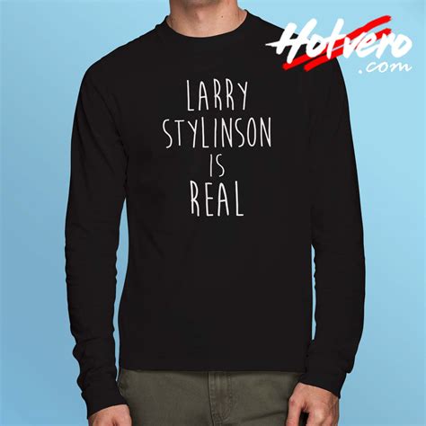 Larry Stylinson Is Real Harry Styles Long Sleeve T Shirt