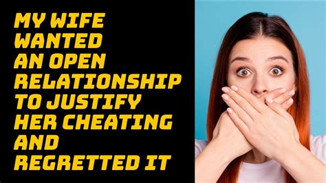 my wife wanted an open relationship to justify her cheating and