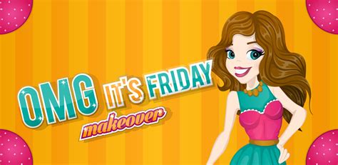 omg it s friday makeover free appstore for