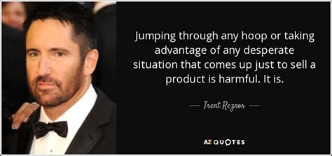 trent reznor quote jumping   hoop   advantage