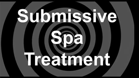 submissive spa treatment hypnosis youtube