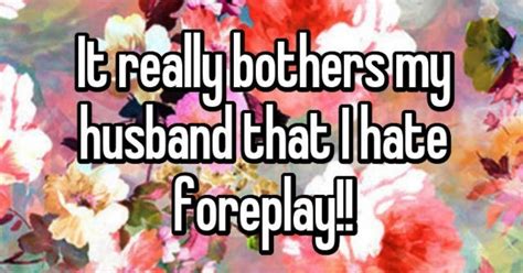 10 confessions from people who actually hate foreplay