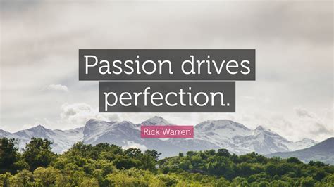 rick warren quote passion drives perfection