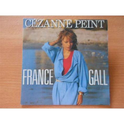 Cezanne Peint Savoir Vivre De France Gall Sp Chez