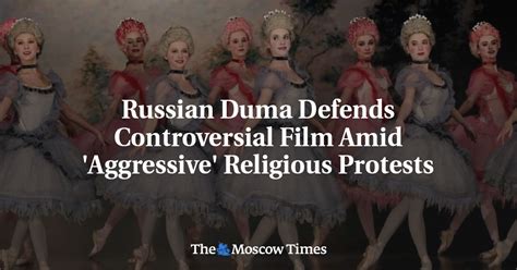 Russian Duma Defends Controversial Film Amid Aggressive Religious