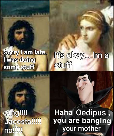 Haha Oedipus You Are Banging Your Mother Haha Jonathan You Are