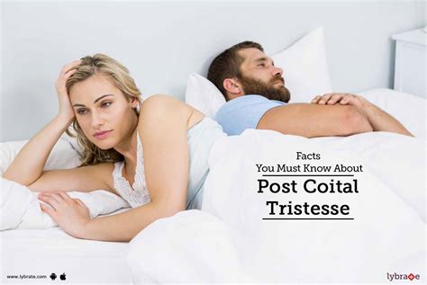 Facts You Must Know About Post Coital Tristesse By Dr