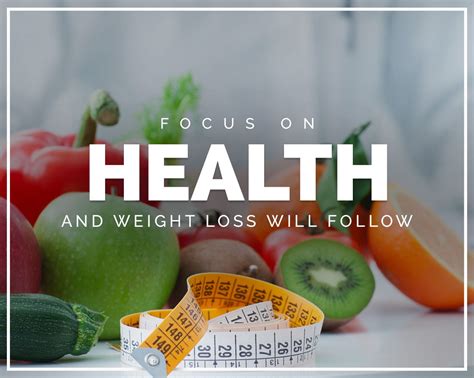 focus on health and the weight loss will follow