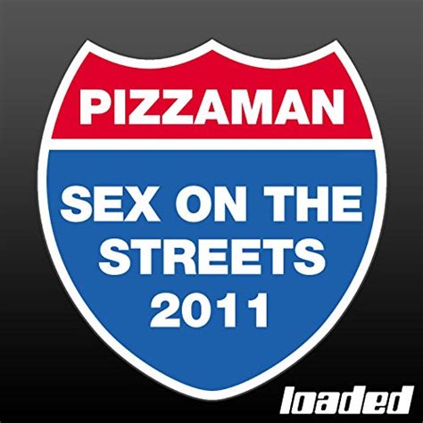 Sex On The Streets 2011 Pizzaman Digital Music