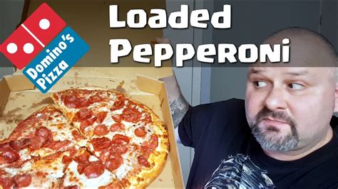 dominos  loaded pepperoni pizza youtube
