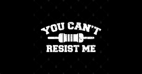 You Can T Resist Me You Cant Resist Me Sticker Teepublic