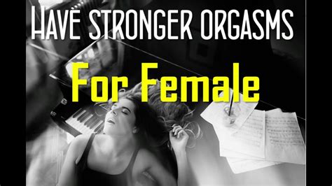 Have Stronger Orgasms For Female Improve Your Sexual Intercourse